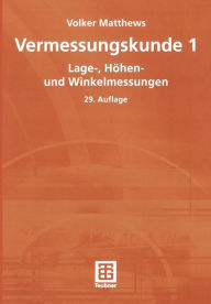 Title: Vermessungskunde 1: Lage-, Höhen- und Winkelmessungen, Author: Volker Matthews