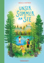 Unser Sommer am See: Ein Kinderbuch voller Ferien, Geheimnisse und verborgener Schätze