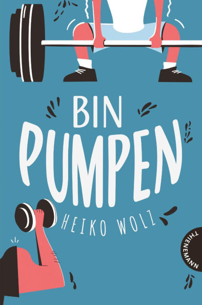 Bin pumpen: Herrlich witziger Roman: Das geht im Gym wirklich ab!