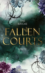 Title: Fallen Courts 3: Unite: Fae Fantasy - romantisch, düster, magisch, Author: Tine Bätcke