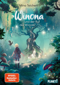 Title: Winona und der Ruf der Wiccas: Ideenreiches Fantasy-Abenteuer über die Macht der Freundschaft, Author: Mina Teichert