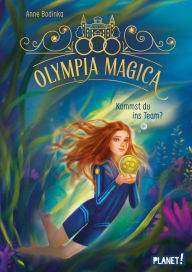 Title: Olympia Magica 1: Kommst du ins Team?: Akademie für magische Sportarten ab 10, Author: Anne Bodinka