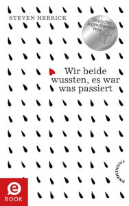 Title: Wir beide wussten, es war was passiert: Nominiert für den Deutschen Jugendliteraturpreis 2017, Author: Steven Herrick