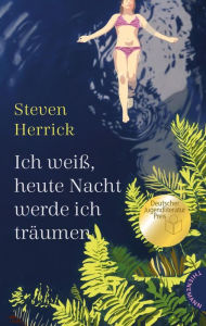 Title: Ich weiß, heute Nacht werde ich träumen: Deutscher Jugendliteraturpreis 2019 Katholischer Kinder- und Jugendbuchpreis 2019, Author: Steven Herrick