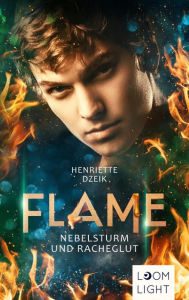 Title: Flame 4: Nebelsturm und Racheglut: Romantische Götter-Fantasy voller Leidenschaft, Author: Henriette Dzeik