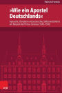 Wie ein Apostel Deutschlands: Apostolat, Obrigkeit und jesuitisches Selbstverstandnis am Beispiel des Petrus Canisius (1543-1570)