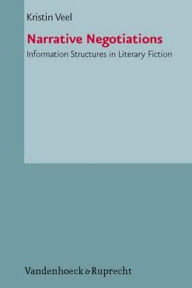 Title: Narrative Negotiations: Information Structures in Literary Fiction, Author: Kristin Veel
