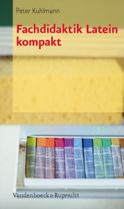 Title: Fachdidaktik Latein kompakt, Author: Peter Kuhlmann