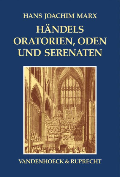 Handels Oratorien, Oden und Serenaten: Ein Kompendium