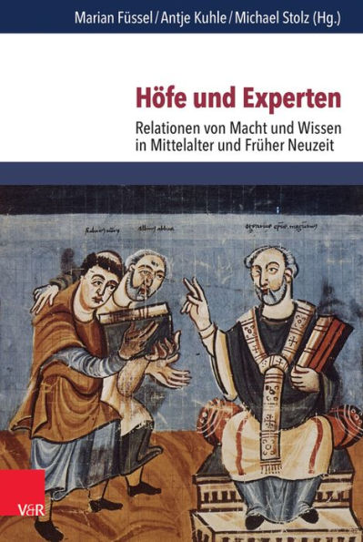 Hofe und Experten: Relationen von Macht und Wissen in Mittelalter und Fruher Neuzeit
