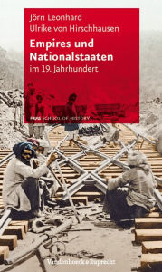 Title: Empires und Nationalstaaten: Im 19. Jahrhundert, Author: Ulrike von Hirschhausen