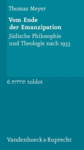 Title: Vom Ende der Emanzipation: Judische Philosophie und Theologie nach 1933, Author: Thomas Meyer
