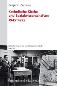 Title: Katholische Kirche und Sozialwissenschaften 1945-1975, Author: Benjamin Ziemann