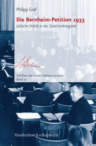 Title: Die Bernheim-Petition 1933: Judische Politik in der Zwischenkriegszeit, Author: Philipp Graf