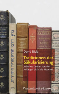 Title: Traditionen der Sakularisierung: Judisches Denken von den Anfangen bis in die Moderne, Author: David Biale