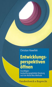 Title: Entwicklungsperspektiven offnen: Grundlagen beobachtungsgeleiteter Beratung nach der Marte-Meo-Methode, Author: Christian Hawellek