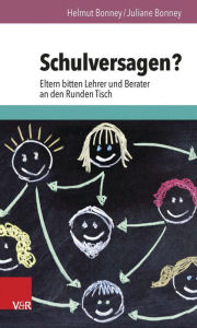 Title: Schulversagen?: Eltern bitten Lehrer und Berater an den Runden Tisch, Author: Helmut Bonney