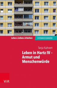 Title: Leben in Hartz IV - Armut und Menschenwurde, Author: Tanja Kuhnert