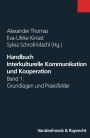 Handbuch Interkulturelle Kommunikation und Kooperation: Band 1: Grundlagen und Praxisfelder