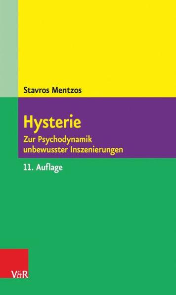 Hysterie: Zur Psychodynamik unbewusster Inszenierungen