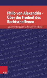 Title: Philo von Alexandria - Uber die Freiheit des Rechtschaffenen, Author: Reinhard von Bendemann