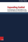 Expanding Ezekiel: The Hermeneutics of Scribal Addition in the Ancient Text Witnesses of the Book of Ezekiel