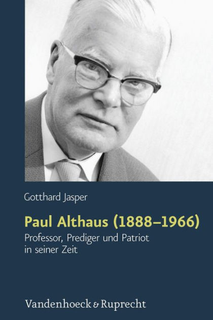 Paul Althaus (18881966) Professor, Prediger und Patriot in seiner
