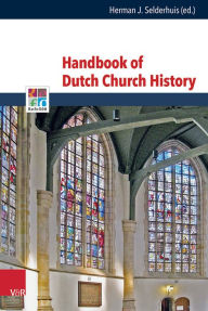 Title: Handbook of Dutch Church History, Author: Herman Selderhuis