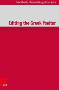 Title: Editing the Greek Psalter, Author: Felix Albrecht