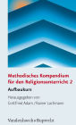 Methodisches Kompendium fur den Religionsunterricht 2: Aufbaukurs