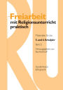 Freiarbeit mit Religionsunterricht praktisch, Band 2: Materialien fur das 5. und 6. Schuljahr