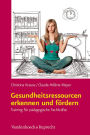 Gesundheitsressourcen erkennen und fordern: Training fur padagogische Fachkrafte