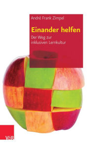 Title: Einander helfen: Der Weg zur inklusiven Lernkultur, Author: Andre Frank Zimpel