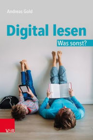 Title: Digital lesen. Was sonst?, Author: Andreas Gold