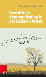 Title: Gewaltfreie Kommunikation in der Sozialen Arbeit, Author: Soren Bendler