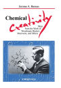 Chemical Creativity: Ideas from the Work of Woodward, Huckel, Meerwein, and Others / Edition 1