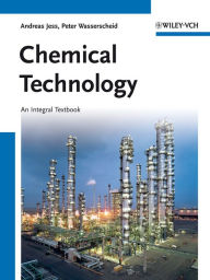 Chemical Technology: An Integral Textbook / Edition 1