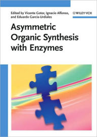 Asymmetric Organic Synthesis with Enzymes / Edition 1