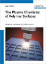 The Plasma Chemistry of Polymer Surfaces: Advanced Techniques for Surface Design / Edition 1