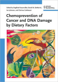Chemoprevention of Cancer and DNA Damage by Dietary Factors / Edition 1