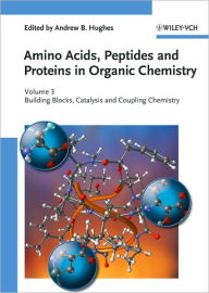 Amino Acids, Peptides and Proteins in Organic Chemistry: Volume 3 - Building Blocks, Catalysis and Coupling Chemistry / Edition 1