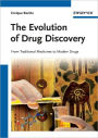 The Evolution of Drug Discovery: From Traditional Medicines to Modern Drugs / Edition 1