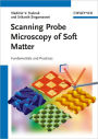 Scanning Probe Microscopy of Soft Matter: Fundamentals and Practices / Edition 1