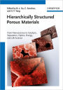 Hierarchically Structured Porous Materials: From Nanoscience to Catalysis, Separation, Optics, Energy, and Life Science / Edition 1