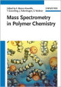 Mass Spectrometry in Polymer Chemistry / Edition 1