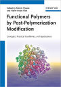 Functional Polymers by Post-Polymerization Modification: Concepts, Guidelines and Applications / Edition 1