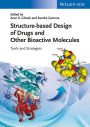 Structure-based Design of Drugs and Other Bioactive Molecules: Tools and Strategies / Edition 1