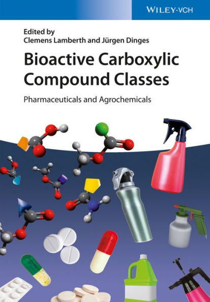 Bioactive Carboxylic Compound Classes: Pharmaceuticals and Agrochemicals / Edition 1