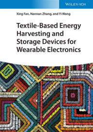 Title: Textile-Based Energy Harvesting and Storage Devices for Wearable Electronics, Author: Xing Fan