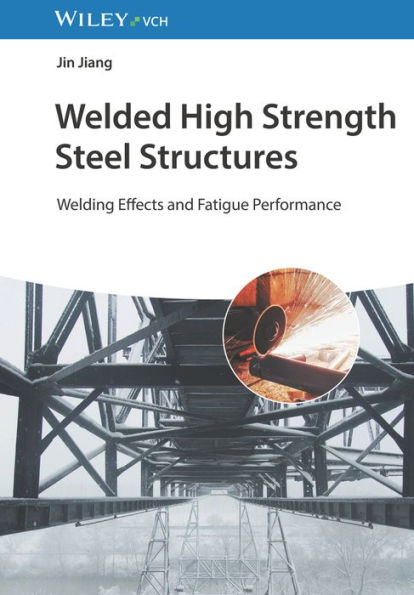 Welded High Strength Steel Structures: Welding Effects and Fatigue Performance
